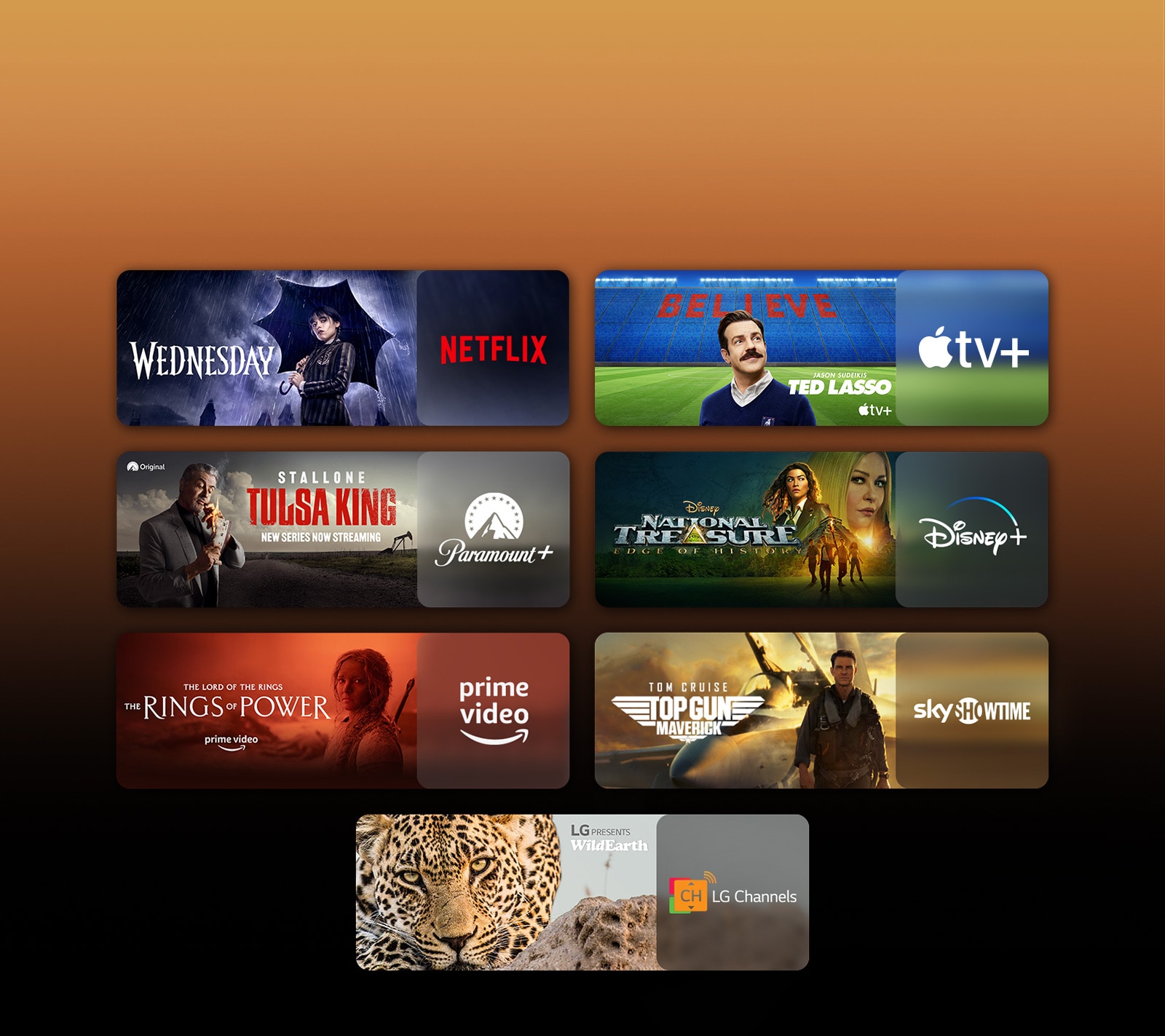 There are logos of streaming service platforms and matching footages right next to each logo. There are images of Netflix's Wednesday, Apple TV's TED LASSO, Paramount+'s Tulsa King, Disney Plus's National Treasure, PRIME VIDEO's The rings of power, sky showtime's TOP GUN, and LG CHANNELS' leopard.