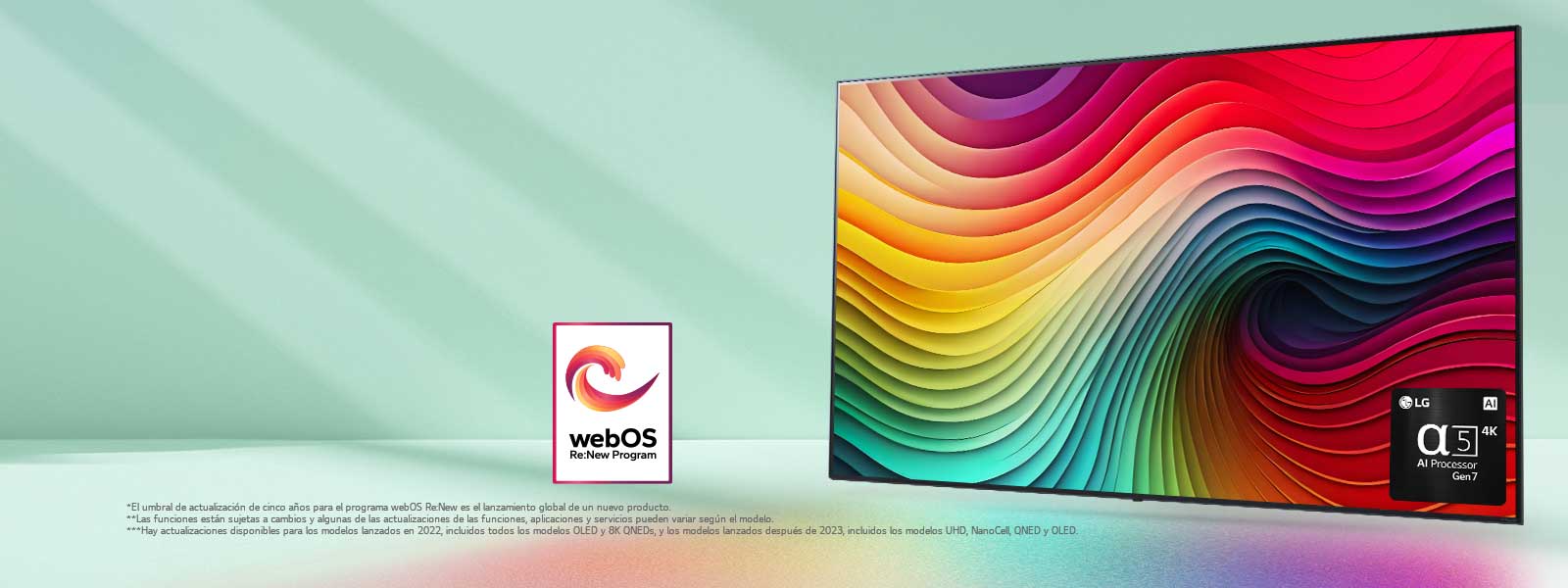 LG NanoCell TV sobre un fondo verde menta, que muestra una obra arte con espirales de diferentes colores y una imagen del procesador AI alpha 5 Gen 7 en la esquina inferior derecha. Se irradia una luz que crea sombras coloridas debajo. En la imagen aparece el logo del programa webOS Re:New. Un aviso legal que dice lo siguiente: “El umbral de actualización de cinco a?os para el programa webOS Re:New es el lanzamiento global de un nuevo producto”. “Las funciones están sujetas a cambios y algunas de las actualizaciones de las funciones, aplicaciones y servicios pueden variar según el modelo”.  “Hay actualizaciones disponibles para los modelos lanzados en 2022, incluidos todos los modelos OLED y 8K QNEDs, y los modelos lanzados después de 2023, incluidos los modelos UHD, NanoCell, QNED y OLED”.