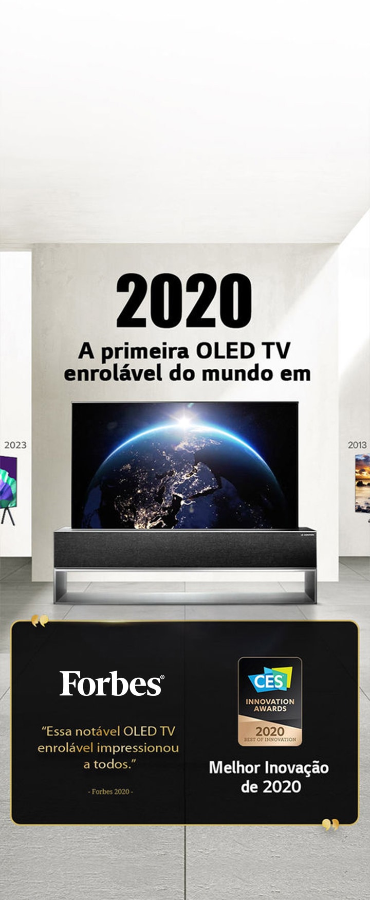 LG TV. O título diz: A primeira OLED TV enrolável do mundo em 2020. Cita??es de prêmios ao lado. Forbes, essa notável OLED TV enrolável impressionou a todos. Prêmio de Melhor Inova??o de 2020 no CES Innovation Awards.
