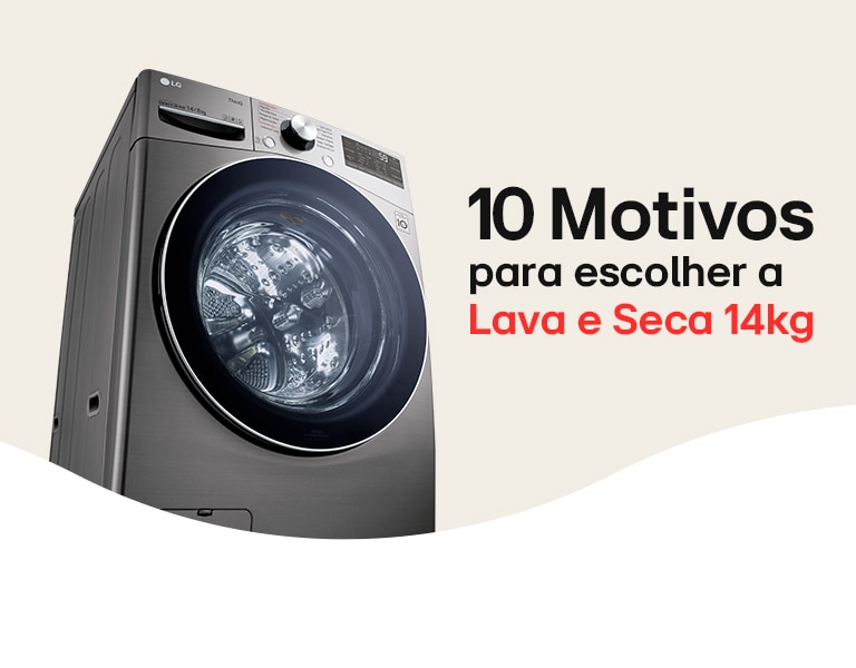 Máquina Lava e Seca LG 14kg em a?o inoxidável, porta frontal. Texto ao lado: "10 Motivos para escolher a Lava e Seca 14kg".