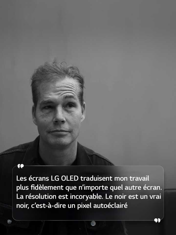 Entretien de Shepard Fairey avec le texte suivant : ? Les écrans LG OLED traduisent mon travail plus fidèlement que n’importe quel autre écran ne pourrait le faire. La résolution est incoryable. Le noir est un vrai noir, c’est-à-dire un pixel autoéclairé ? 
