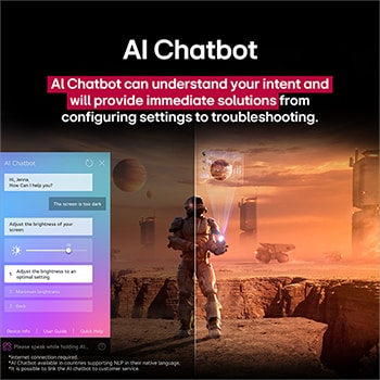 Des contenus de science-fiction sont diffusés sur un écran de LG TV. Sur l’écran se trouve l’interface AI Chatbot. L’utilisateur a envoyé un message à la fonction AI Chatbot indiquant que l’écran est trop sombre. La fonction AI Chabot a proposé des solutions en réponse à la demande. Toute la scène est aussi coupée en deux. D’un c?té, l’écran est plus sombre, tandis que de l’autre, il est plus lumineux, illustrant comment la fonction AI Chatbot a automatiquement résolu le problème pour l’utilisateur. Le texte explique qu’Al Chatbot peut comprendre l’intention de l’utilisateur et fournir des solutions pour résoudre les problèmes.