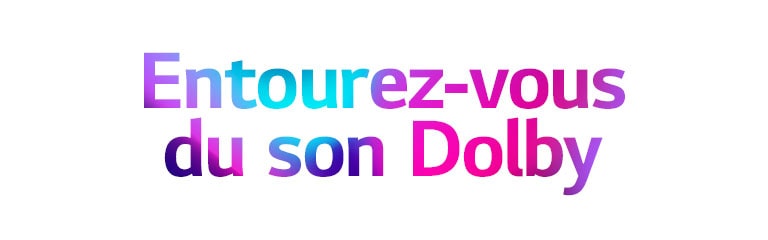 Entourez-vous du son Dolby