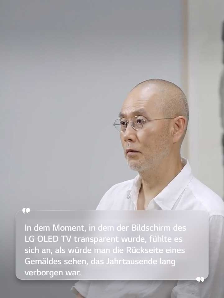 Interview von Suh Do ho mit dem Text: ?In dem Moment, in dem der Bildschirm des LG OLED TV transparent wurde, fühlte es sich an, als würde man die Rückseite eines Gem?ldes sehen, das Jahrtausende lang verborgen war.“