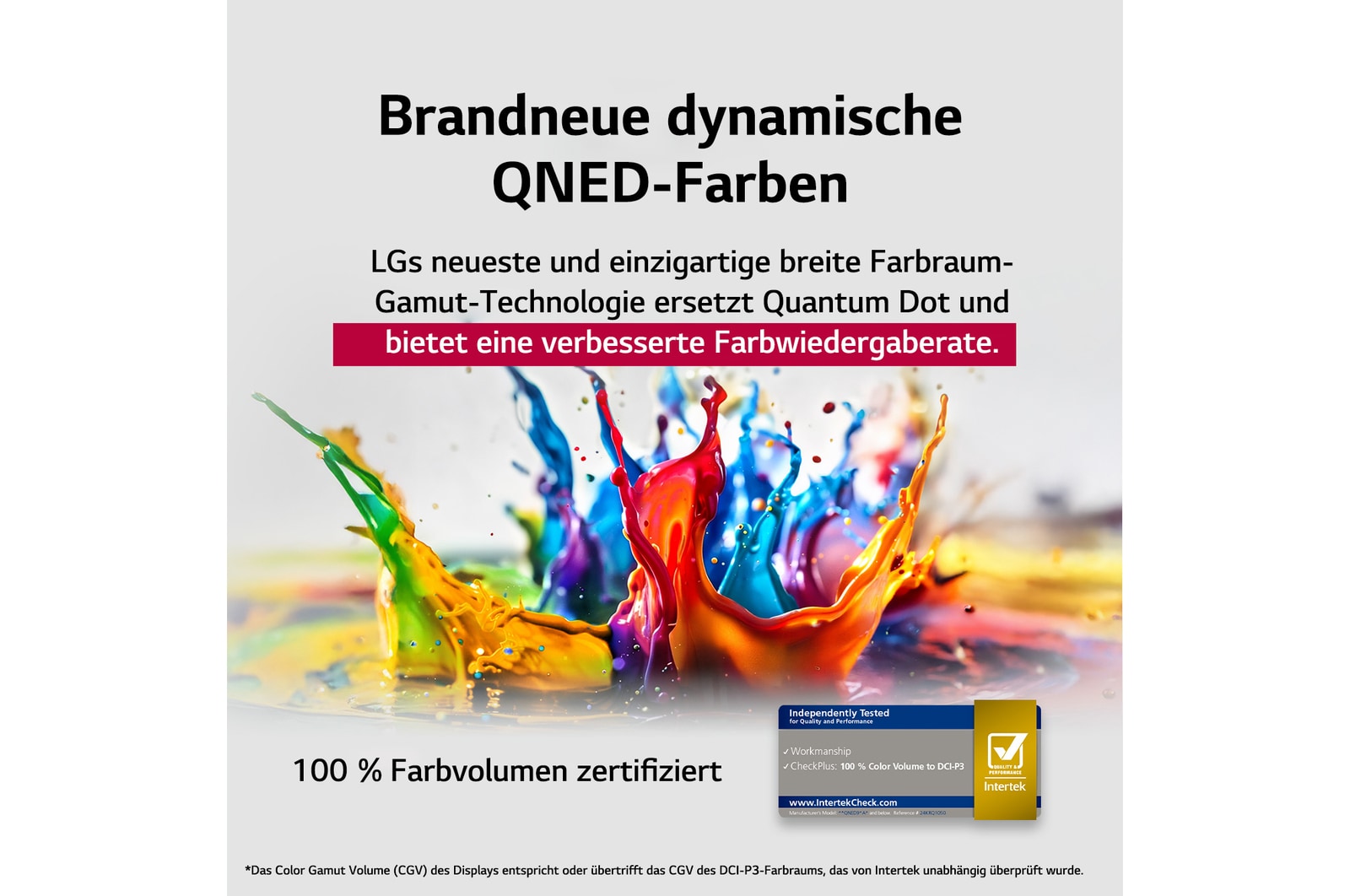 Farbspritzer schie?en in verschiedenen Farben vom Boden nach oben. Intertrek-Zertifizierung für 100?% Farbvolumen nach DCI-P3. Der Titel bezieht sich auf die neue und einzigartige Technologie von LG für einen gro?en Farbraum, mit der du lebendige Farben auf deinem Bildschirm sehen kannst.