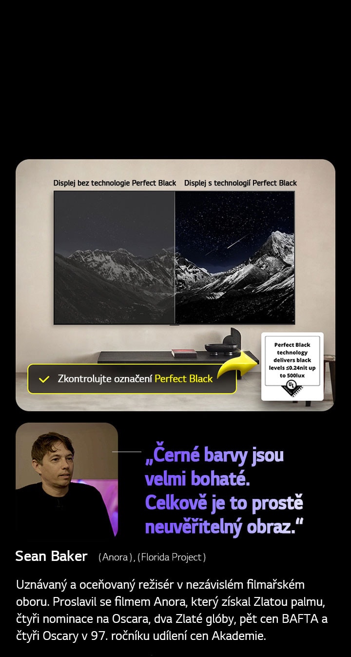Nástěnná LG OLED TV. Na obrazovce je horské pásmo na pozadí ve?erní oblohy plné hvězd. Obrazovka je rozdělena na dvě poloviny. Na jednom konci s ozna?ením Non Perfect Black jsou barvy matné a ?edé, hvězdy jsou sotva viditelné. Na druhém konci displeje s ozna?ením Perfect Black je ?erná hluboká a tmavá, hvězdy jsou jasné a bílé, tak?e vysledkem je velmi p?íjemny obraz s vysokym kontrastem.