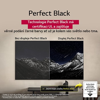 Obyvací pokoj s televizorem LG OLED TV p?ipevněnym na stěně. Na televizoru je vidět horsky masiv na pozadí temné ve?erní oblohy plné hvězd. Scéna rozdělená na dvě ?ásti demonstruje, jak technologie Perfect Black zaji??uje věrné podání ?erné barvy, a? u? je kolem vás světlo nebo tma. Na jedné straně scény je zobrazena matněj?í, ?edivěj?í verze krajiny s?ozna?ením Non Perfect Black. Na druhé straně je obraz p?íjemněj?í a má vět?í dynamicky rozsah ?erné a bílé. Nese ozna?ení Perfect Black. Viditelná je také certifikace loga, technologie Perfect Black zaji??uje úroveň ?erné barvy ni??í nebo rovnou 0,24 nit a? do 500 lux?. Po straně je textová bublina s?nápisem Podívejte se na zna?ku certifikace Perfect Black.