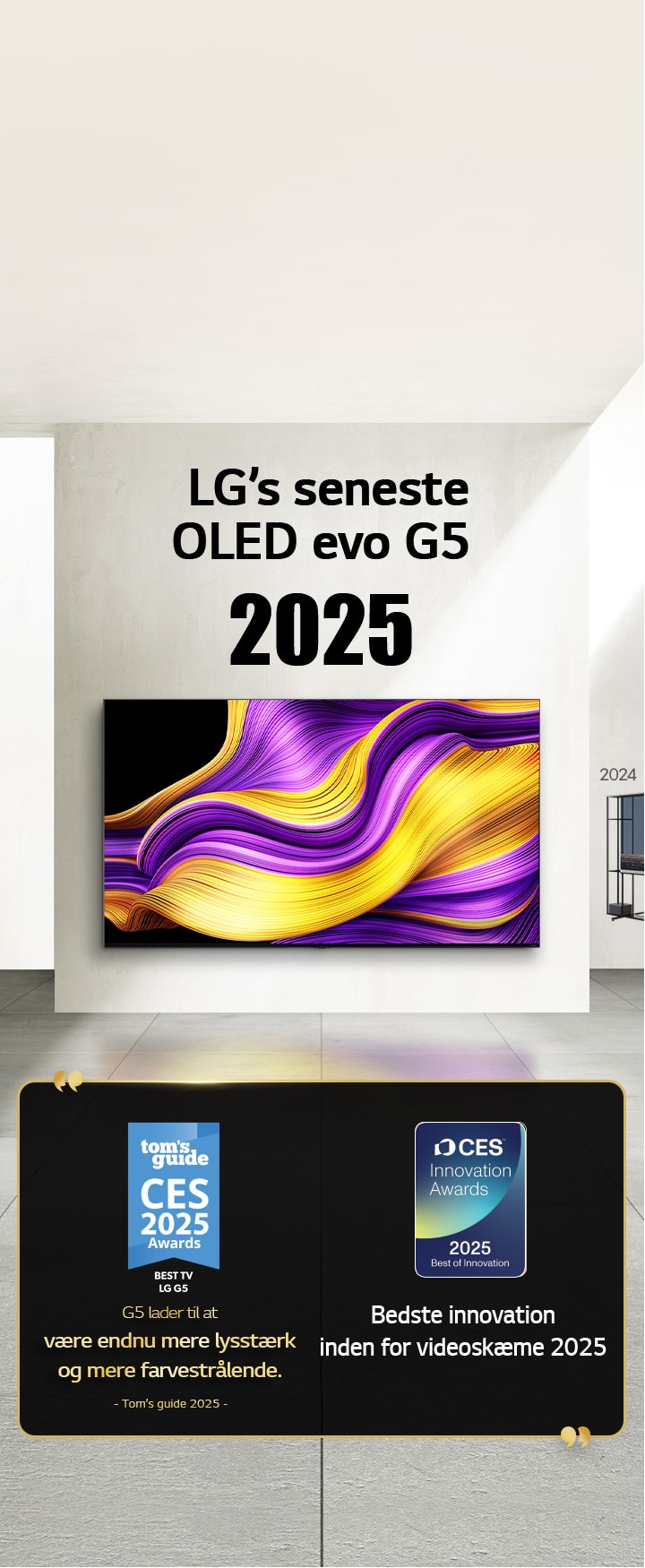 LG TV. Titlen er “2025, LG’s seneste OLED evo G5”. Pris-citationer ved siden af det. Tom’s Guide, G5 lader til at v?re endnu mere lysst?rk og mere farvestr?lende. Bedste innovation inden for videosk?rme 2025 fra CES Innovation Awards. 