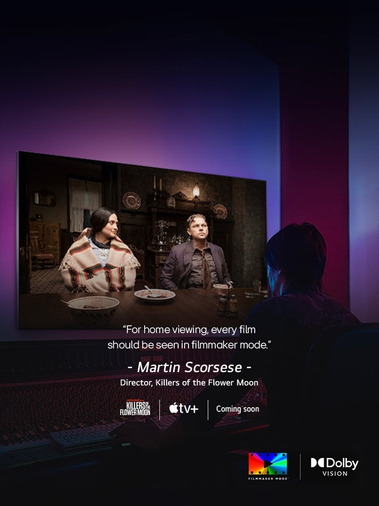 ??? ?? ??????? ????? ????? ???? ???? ??? LG TV ???? ???? &quot;Killers of the Flower Moon&quot;. ???? ??????? ?? ?????? ?? &quot;For home viewing, every film should be seen in filmmaker mode&quot; (???????? ????????? ??? ?????? ?? ???? ?? filmmaker mode). ???? ????? “Martin Scorsese, Director, Killers of the Flower Moon” (????? ????????? ???? ???? Killers of the Flower Moon). ???? ???? ??? ???? Killers of the Flower Moon ????? Apple TV ?“Coming soon” (??????).