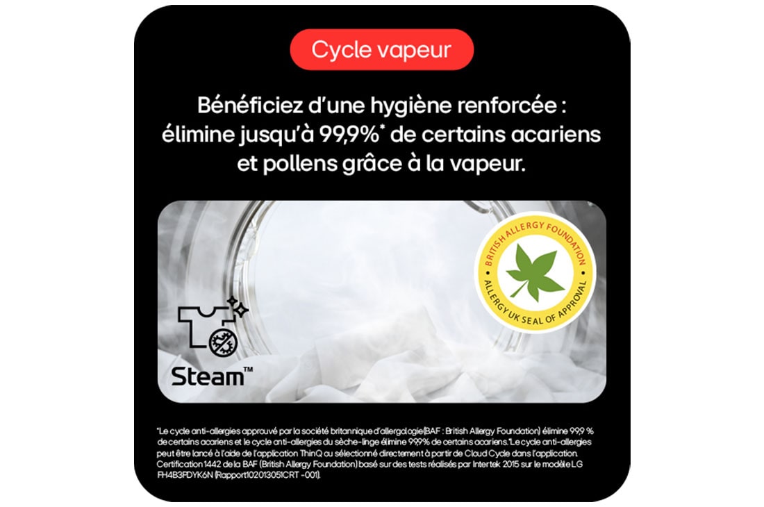 élimine jusqu'à 99,9% des acariens et pollens grace à la vapeur.