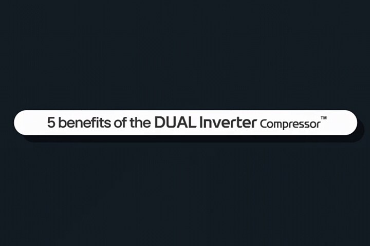 這影片顯示 DUAL Inverter Compressor? 的五個優點。