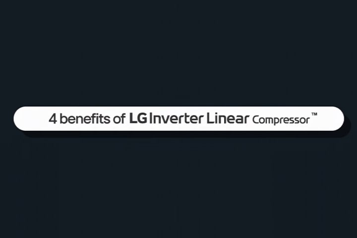 This is a video of the four benefits of LG Inverter Linear Compressor? 	