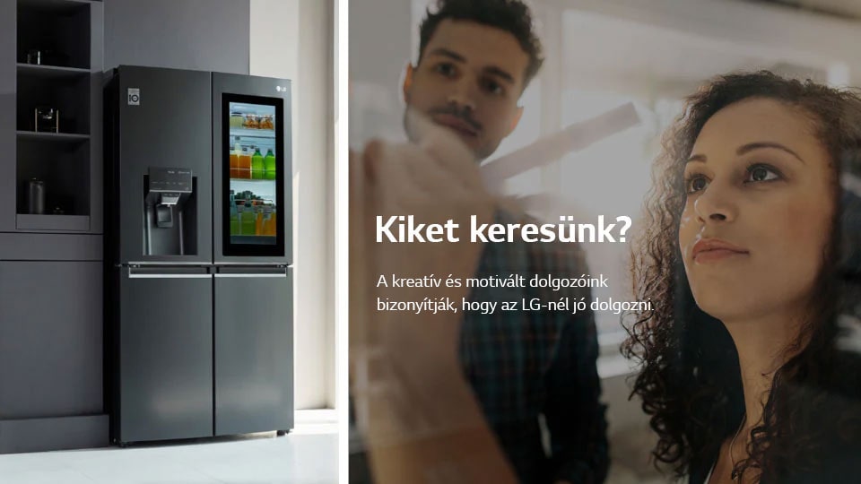 A bal oldalon egy francia ajtós LG h?t?szekrény látható, a jobb oldalon pedig egy férfi és egy n? ír egy fehér táblára. A sz?veg: ?Kiket keresünk? A kreatív és motivált dolgozóink bizonyítják, hogy az LG-nél szép az élet.”