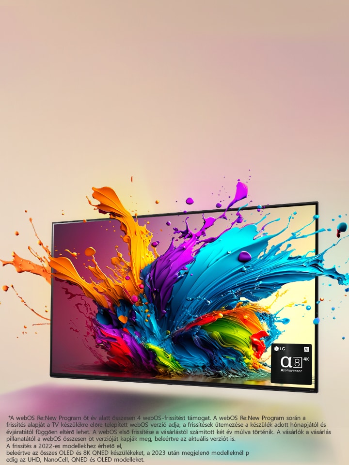 LG QNED TV egy halvány rózsaszín háttér el?tt. A képerny?b?l színes festékcseppek és -hullámok t?rnek el?, a fény pedig sugárzik, és színes árnyékokat vet alulra. A tévéképerny? jobb alsó sarkában az alpha 8 AI processzor látható. A képen a ?webOS Re:New Program” logó látható. A felel?sség kizárására vonatkozó nyilatkozhat sz?vege: ?A webOS Re:New program ?t év alatt ?sszesen négy frissítést támogat, az alapérték a webOS el?re telepített verziója, a frissítési ütemezés pedig a hónap végét?l az év elejéig változik.” ?A frissítések és az egyes funkciók, alkalmazások és szolgáltatások ütemezése modellenként és régiónként eltér? lehet.”?A 2023-ban elérhet? frissítések az UHD és a felette lév? modelleket foglalják magukban.