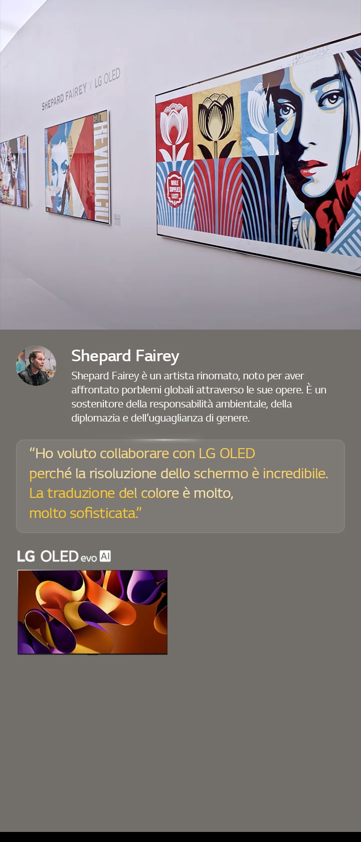 è in evidenza la mostra Shepard Fairey x LG OLED. Si vedono descrizioni del Frieze Los Angeles 2024 e dell’artista. è visibile anche l’LG OLED evo AI. La citazione di Shepard Fairey è evidenziata, Ho voluto collaborare con LG OLED perché la risoluzione dello schermo è incredibile. La traduzione del colore è molto, molto sofisticata. 