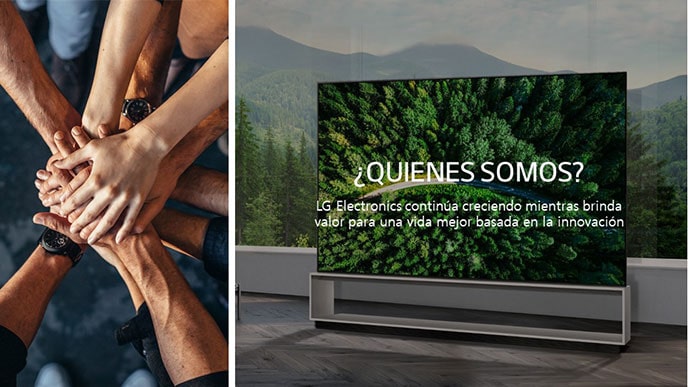 Varias personas uniendo sus manos a la izquierda. A la derecha, un televisor se encuentra sobre un fondo de bosque. El texto dice &quot;?Quienes somos? LG Electronics continúa creciendo mientras brinda valor para una vida mejor basada en la innovación&quot;.