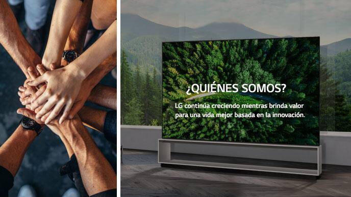 Varias personas uniendo sus manos a la izquierda. A la derecha, un televisor se encuentra sobre un fondo de bosque. El texto dice &quot;?Quienes somos? LG Electronics continúa creciendo mientras brinda valor para una vida mejor basada en la innovación&quot;.