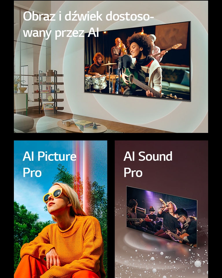 LG TV zamontowany na ?cianie w salonie, z gitarzyst? na ekranie, grafik? koncentrycznych okr?gów reprezentuj?cych fale d?wi?kowe i napisem ?Dostosowanie AI” w lewym górnym rogu. Kobieta kucaj?ca na zewn?trz w s?oneczny dzień na tle drzew i b??kitnego nieba oraz napis ?AI Picture Pro” w lewym górnym rogu. LG TV z b?belkami i falami d?wi?kowymi emitowanymi z ekranu i wype?niaj?cymi przestrzeń oraz napisem ?AI Sound Pro” w lewym górnym rogu.