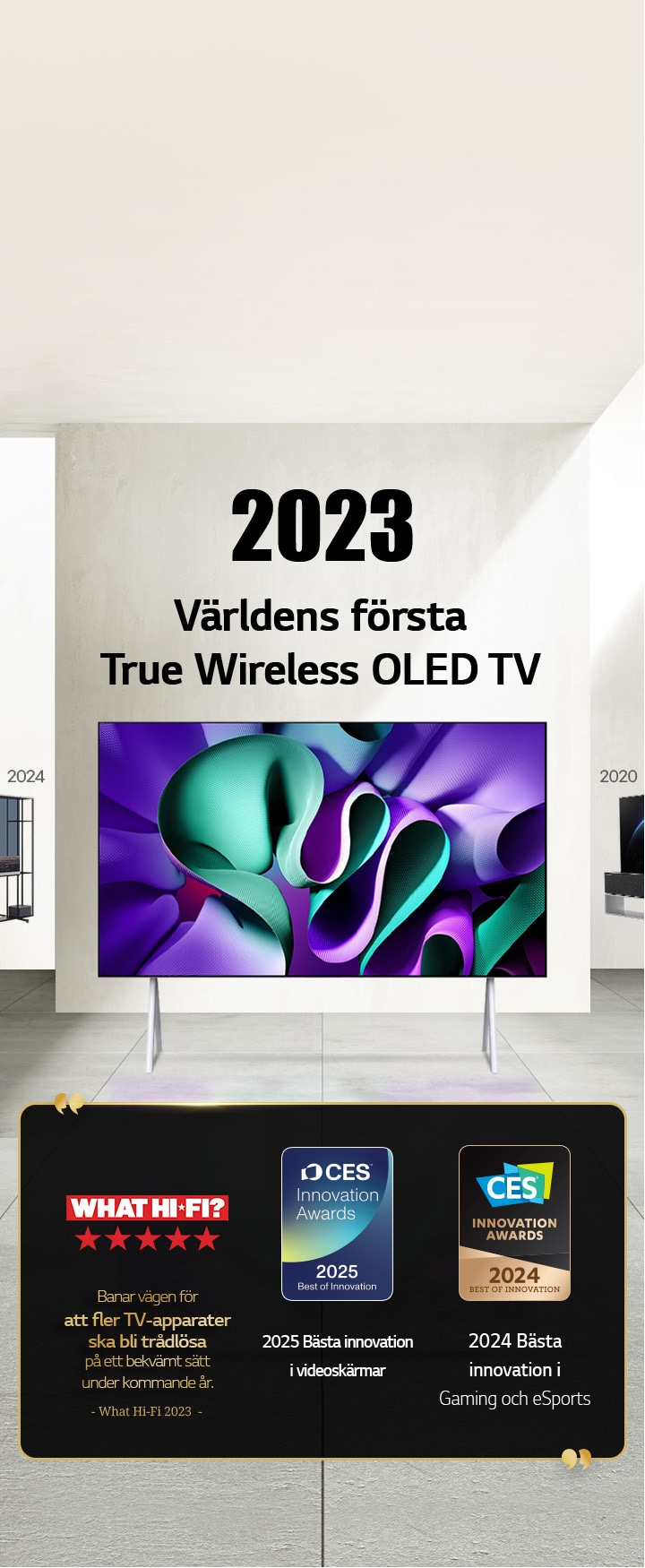 LG TV. Titeln lyder, 2023 V?rldens f?rsta True Wireless OLED TV. Priser syns bredvid. What Hi-Fi, banar v?gen f?r att fler TV-apparater ska bli tr?dl?sa p? ett bekv?mt s?tt under kommande ?r. 2025 B?sta innovation i videosk?rmar och 2024 B?sta innovation i Gaming och eSports fr?n CES Innovation Awards. 