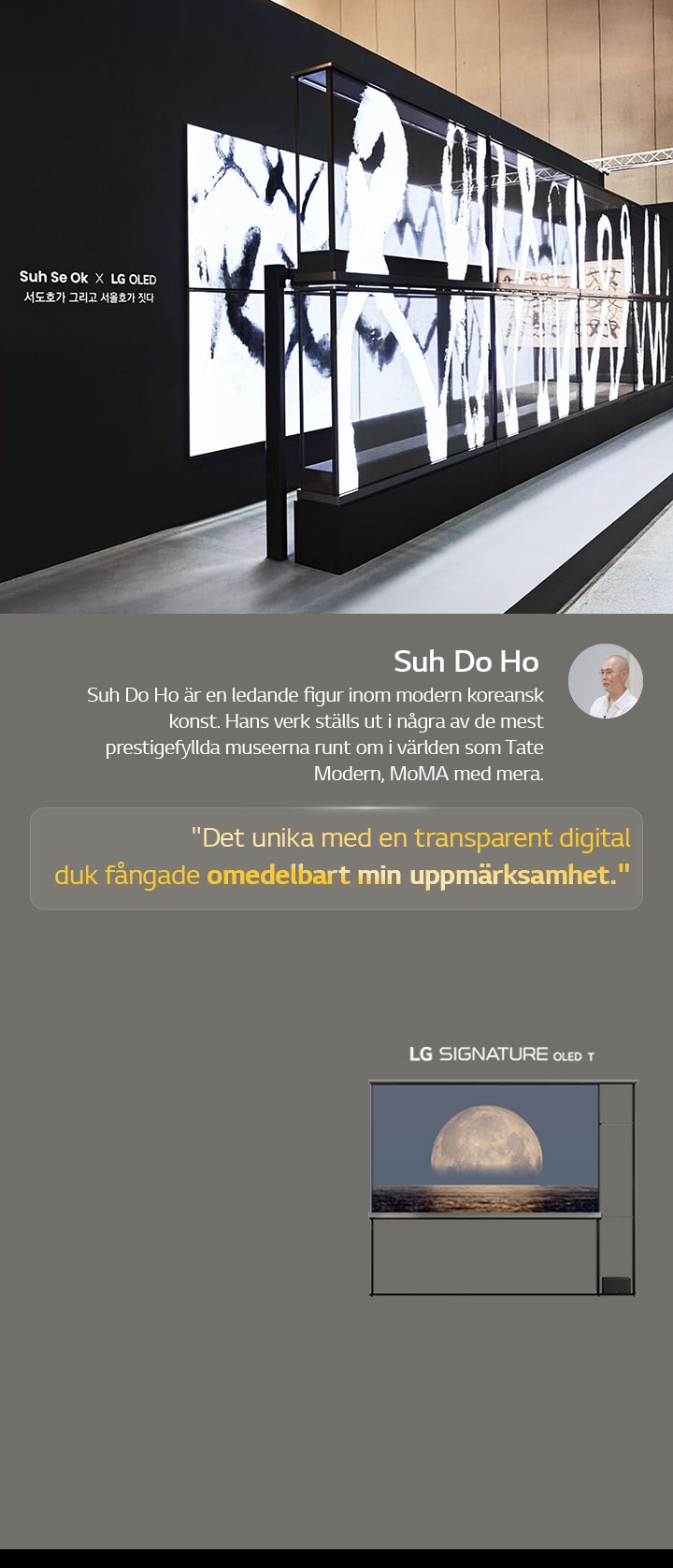 Utst?llningen Suh Se Ok x LG OLED visas tillsammans med ett citat fr?n Suh Do Ho, en av konstn?rerna: den transparenta digitala duken f?ngade genast min uppm?rksamhet. LG Signature OLED T syns ocks?. Korta beskrivningar av konstn?ren och Frieze Seoul 2024 kan ocks? ses.
