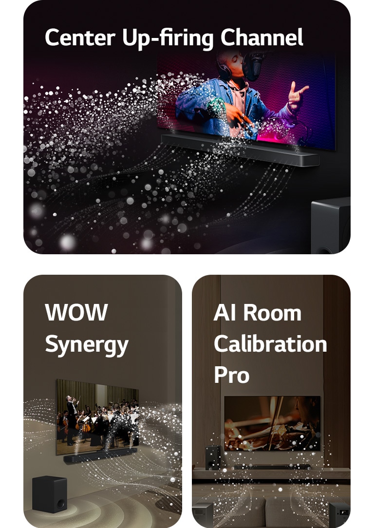 Bilden visar en LG TV och LG Soundbar som spelar en musikf?rest?llning i ett svart rum. Vita droppar som representerar ljudv?gor skjuter upp?t och fram?t fr?n Soundbaren medan subwoofern skapar en ljudeffekt fr?n botten.  Bilden visar en LG TV och LG Soundbar som spelar en orkesterf?rest?llning i ett vardagsrum. Vita v?gor av droppar som representerar ljudv?gor skjuter upp?t och fram?t fr?n Soundbaren och projicerar fr?n TV:n, medan subwoofern skapar en ljudeffekt fr?n botten.  Bilden visar LG Soundbar, LG TV, bakre h?gtalare och en subwoofer i ett vardagsrum. Ett rutn?t visas ?ver rummet, som en skanning av utrymmet. Vita ljudv?gor gjorda av droppar kommer ut fr?n de bakre h?gtalarnas frontalperspektiv.