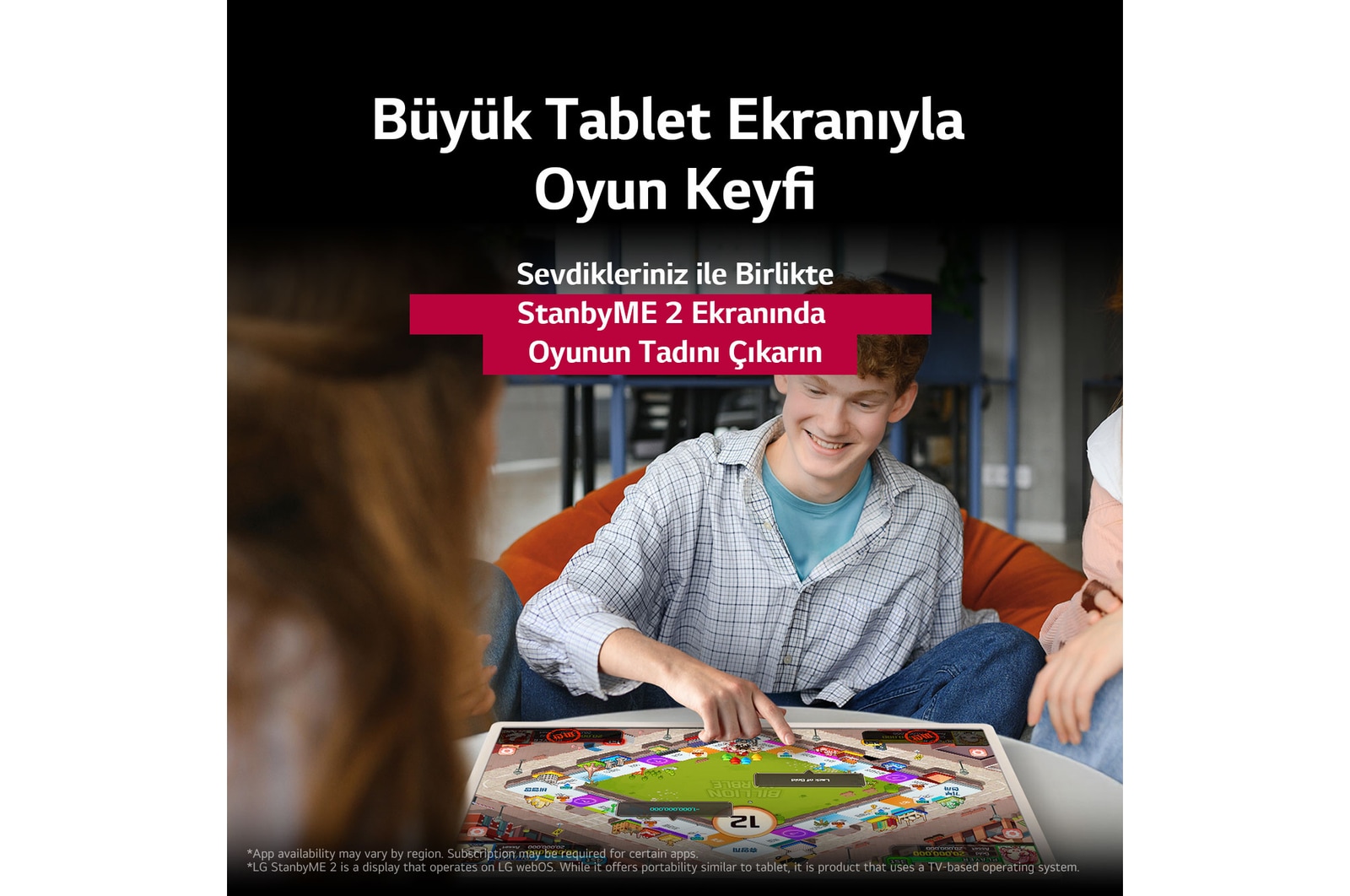 Masada, LG StanbyME 2 üzerinde masa oyunu oynayan bir grup arkada?. Büyük Tablet Ekran? ?n plana ??k?yor. Metin, do?rudan dokunmatik ekranda oynama ?zelli?ini anlat?yor.