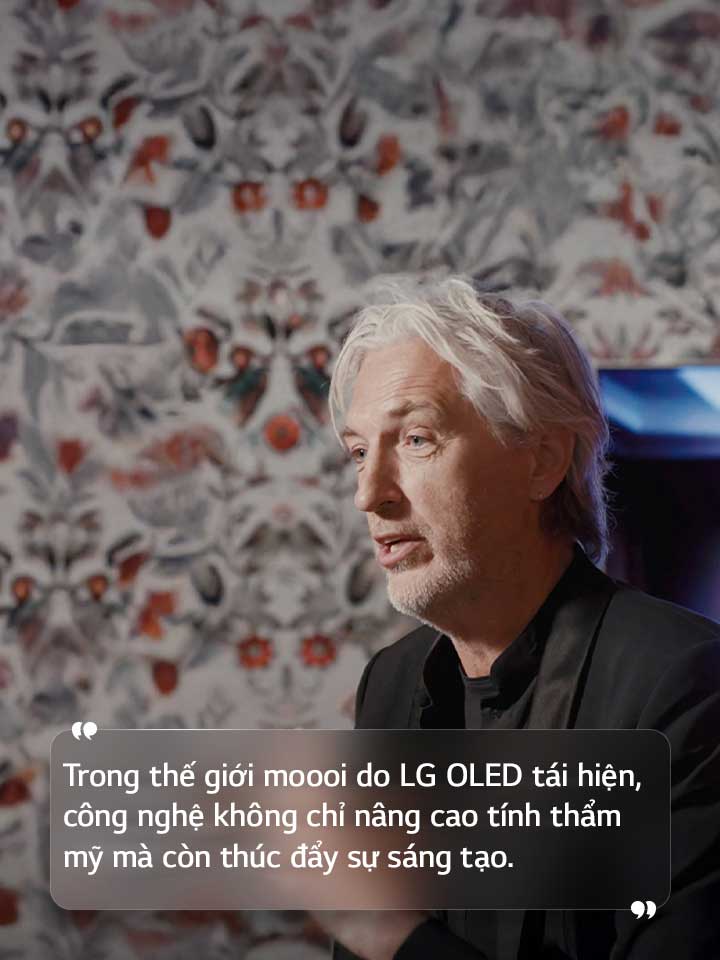 Ph?ng v?n Marcel Wanders v?i dòng ch? “Trong th? gi?i moooi do LG OLED tái hi?n, c?ng ngh? kh?ng ch? nang cao tính th?m m? mà còn thúc ??y s? sáng t?o.”