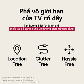 Ba bi?u t??ng ??i di?n cho 3 l?i ích Mi?n phí t? LG True Wireless TV. Kh?ng ràng bu?c v? trí, l?n x?n, kh?ng r?c r?i. V?n b?n nói v? vi?c thoát kh?i gi?i h?n c?a TV có day và t?n h??ng vi?c thi?t l?p d? dàng và kh?ng gian m?, g?n gàng.