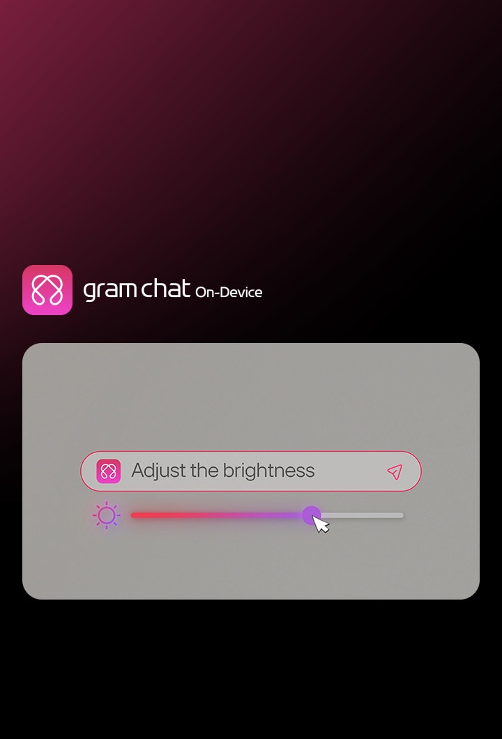 Ch? c?n nói '?i?u ch?nh ?? sáng', LG gram chat AI On-Device s? giúp b?n thay ??i ?? sáng màn hình ngay l?p t?c b?ng thanh tr??t tr?c quan.