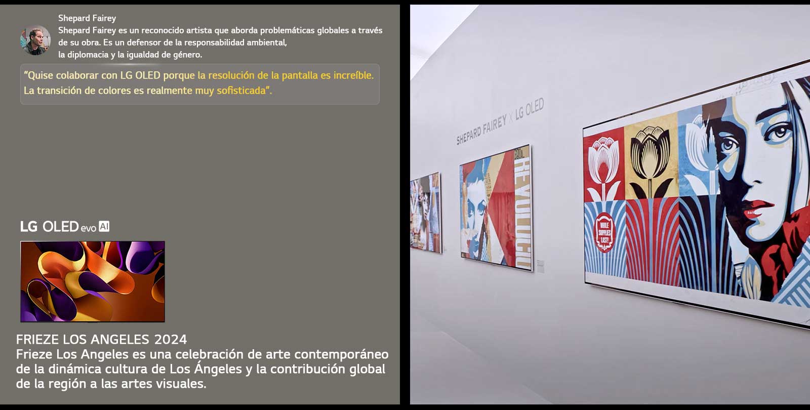 Se presenta la exhibición Shepard Fairey x LG OLED. Se pueden ver descripciones de Frieze Los Angeles 2024 y del artista. La LG OLED evo AI también es visible. Se destaca una cita de Shepard Fairey: “Quise colaborar con LG OLED porque la resolución de la pantalla es increíble. La transición de colores es realmente muy sofisticada”. 