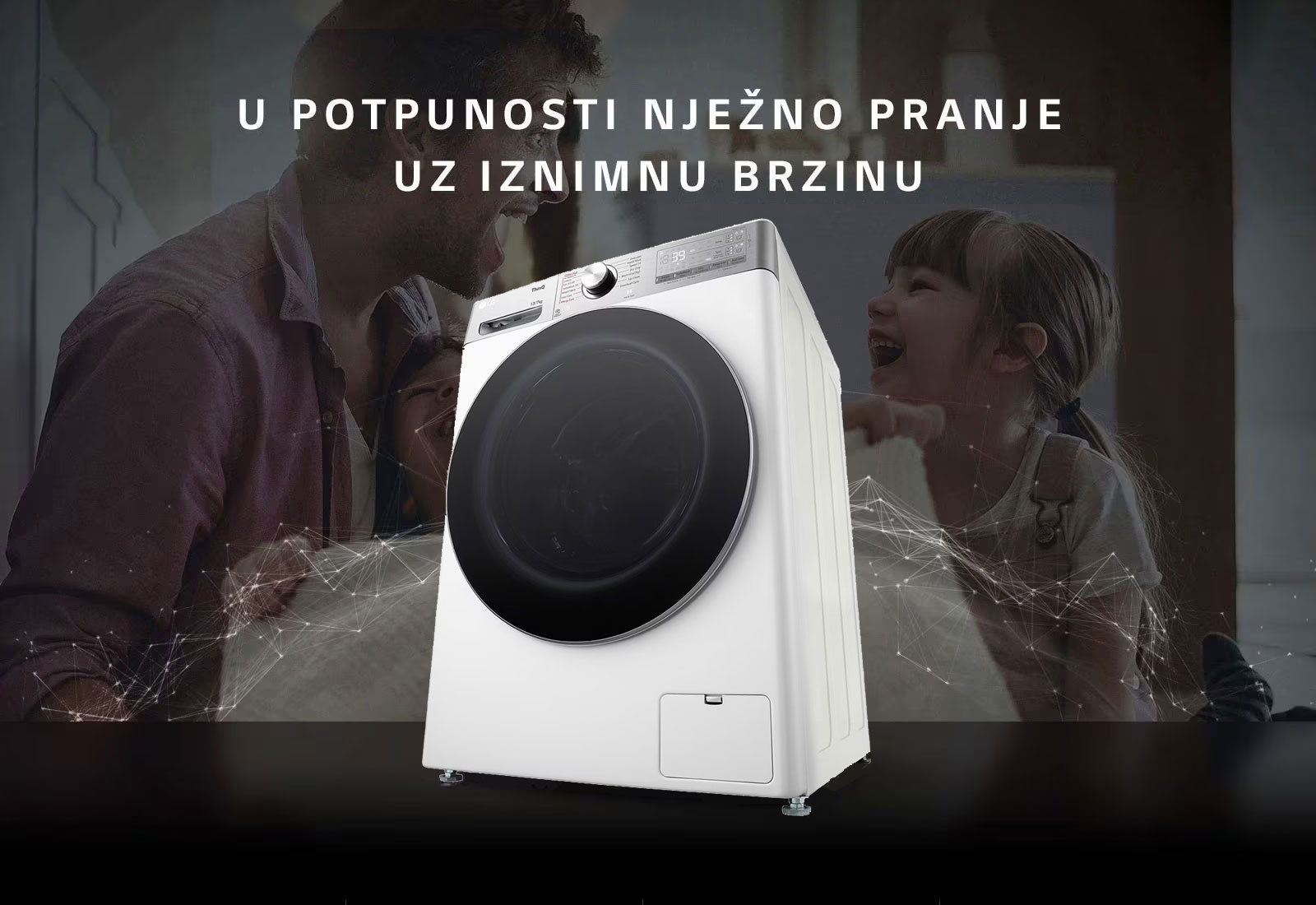 U POTPUNOSTI NJE?NO PRANJE UZ IZNIMNU BRZINU
