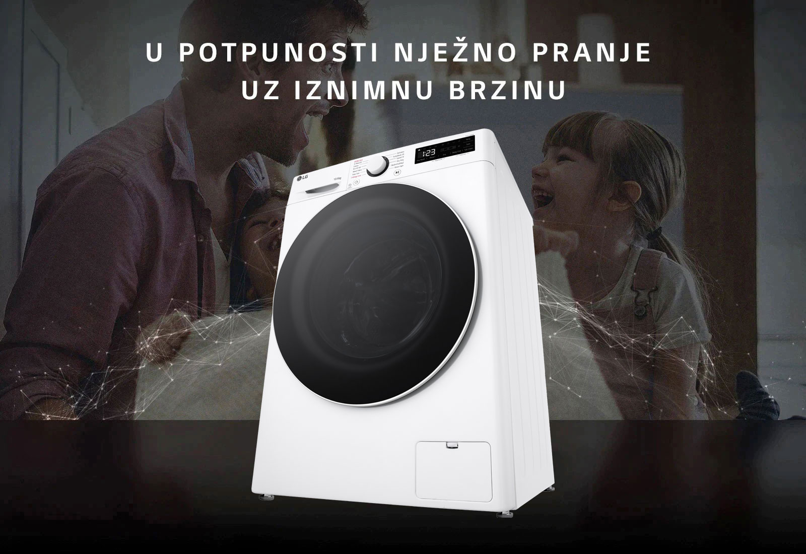 U POTPUNOSTI NJE?NO PRANJE UZ IZNIMNU BRZINU