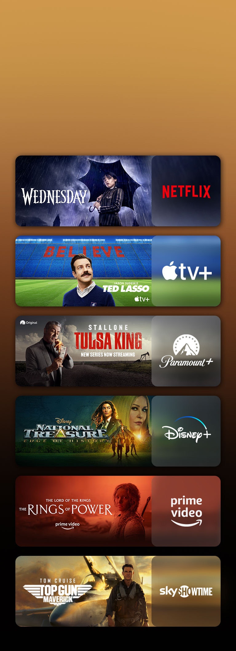 Rodomi srautinio siuntimo paslaug? platform? logotipai, prie kiekvieno logotipo – atitinkama vaizdo med?iaga. Pateikiami ?Netflix“ serialo ?Wednesday“, ?Apple TV“ serialo TED LASSO, ?Paramount+“ serialo ?Tulsa King“, ?Disney Plus“ laidos ?National Treasure“, PRIME VIDEO serialo ?The Rings of Power“, ?Sky Showtime“ filmo TOP GUN ir LG CHANNELS leopardo vaizdai.
