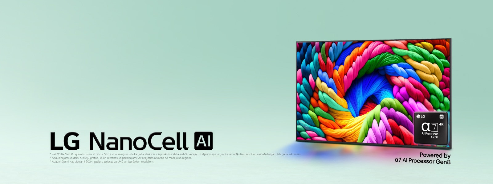 LG NanoCell televizors uz piparmētru za?a fona ar daudzkrāsainiem ap?veida rakstiem displejā un alpha 5 AI Gen 7 procesora attēlu apak?ējā labējā stūrī. Gaisma izstaro, radot krāsainas ēnas apak?ā. Attēlā redzams "webOS Re:New Program" logotips. Atruna: "Piecu gadu atjauninājumu slieksnis webOS Re:New Program ir jauna produkta palai?ana globālā tirgū." "Funkcijas var mainīties, un da?as funkcijas, lietotnes un servisa atjauninājumi var at??irties atkarībā no mode?a."  "Atjauninājumi pieejami 2022. gada mode?iem, tostarp visiem OLED un 8K QNED mode?iem, kā arī mode?iem, kuri tirgū palaisti pēc 2023. gada, ietverot UHD, NanoCell, QNED un OLED."