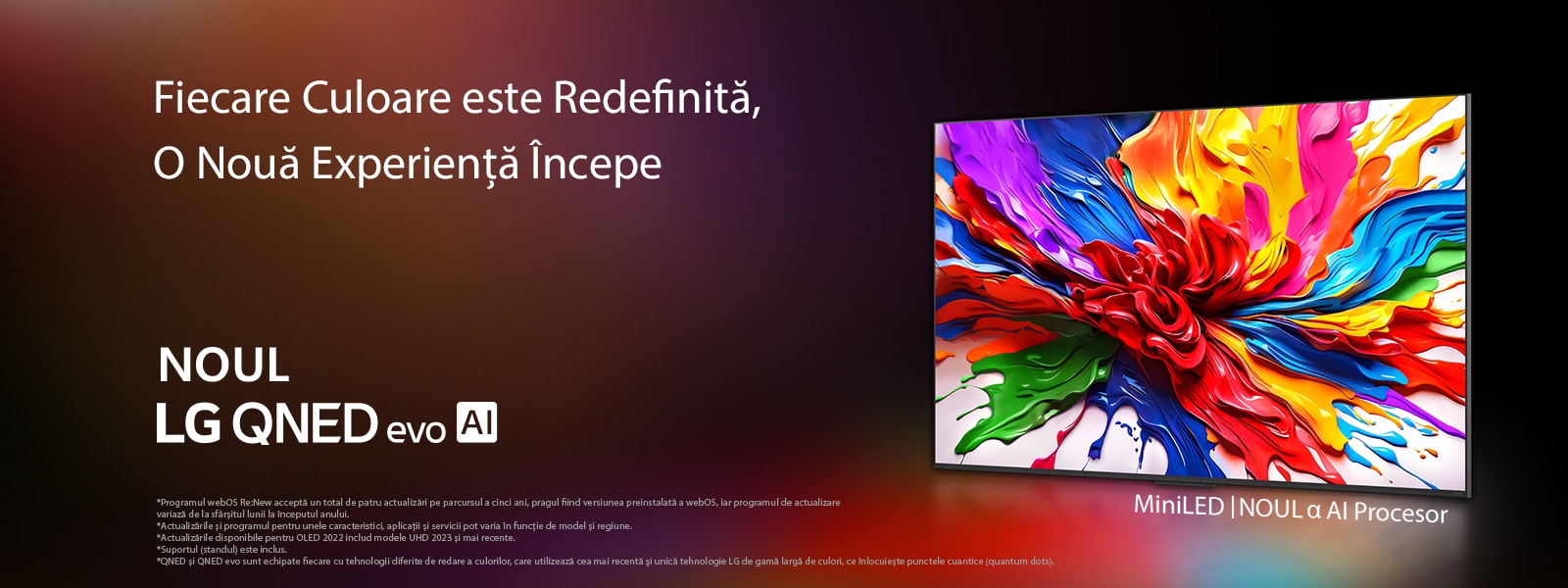 LG QNED TV ?i soundbar montate pe perete, ?ntr-o camer? u?or luminat?. Pe TV este afi?at un vehicul ro?u pe ?osea. Sigla ?webOS Re:New program” este ?n imagine. O declinare a r?spunderii transmite: ?webOS Re:New Program accept? un total de patru actualiz?ri pe parcursul a cinci ani, pragul fiind versiunea preinstalat? de webOS, iar programul de actualizare variaz? de la finalul lunii la ?nceputul anului.” ?Actualiz?rile ?i programul pentru anumite caracteristici, aplica?ii ?i servicii pot varia ?n func?ie de model ?i de regiune.”